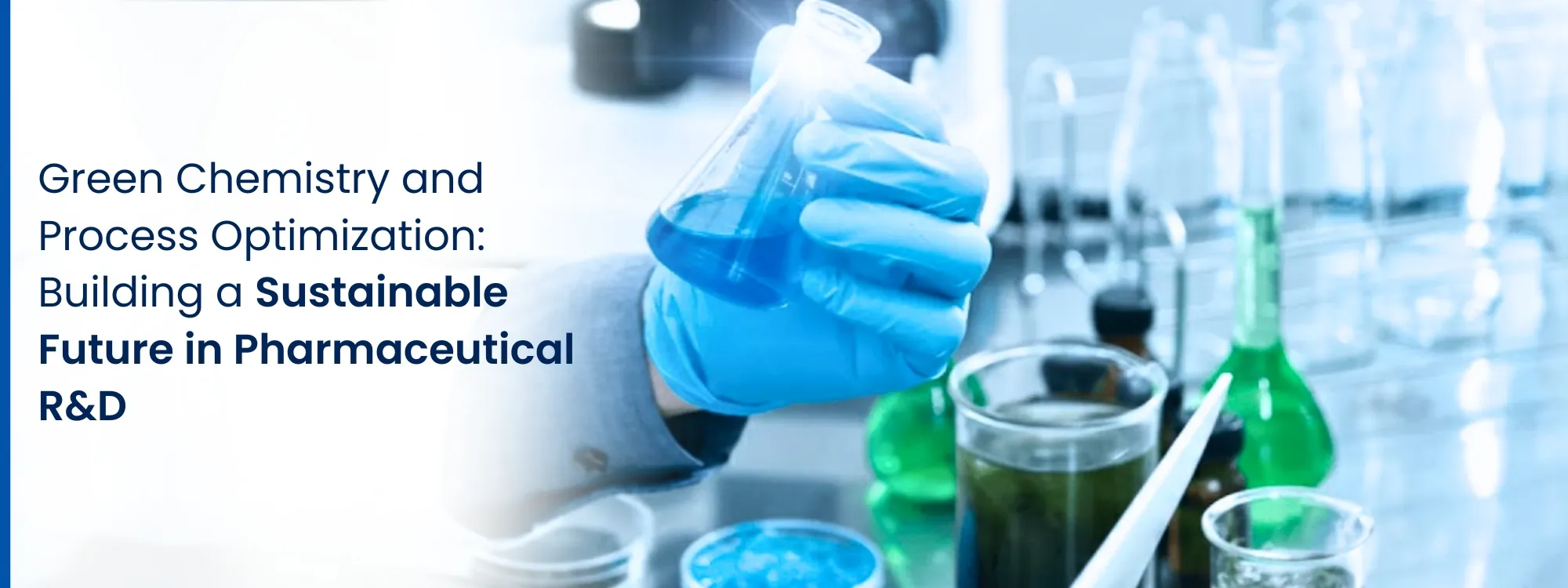 Green Chemistry and Process Optimization: Building a Sustainable Future in Pharmaceutical R&D